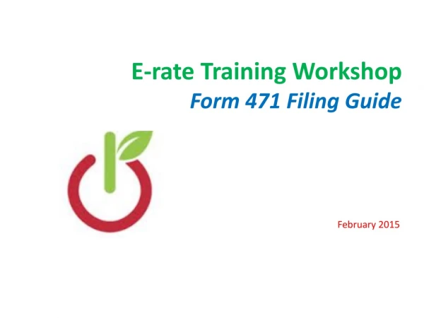 E-rate Training Workshop Form 471 Filing Guide