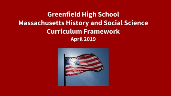 Greenfield High School Massachusetts History and Social Science Curriculum Framework April 2019
