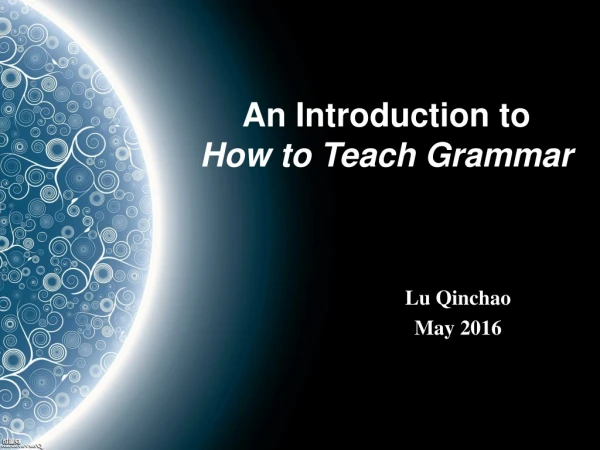 An I ntroduction to How to Teach Grammar