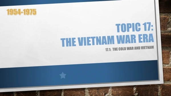 TOPIC 17: the Vietnam war era