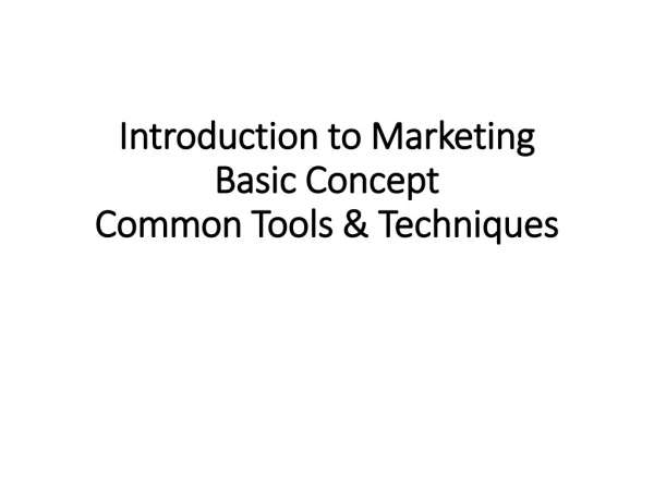 Introduction to Marketing Basic Concept Common Tools &amp; Techniques