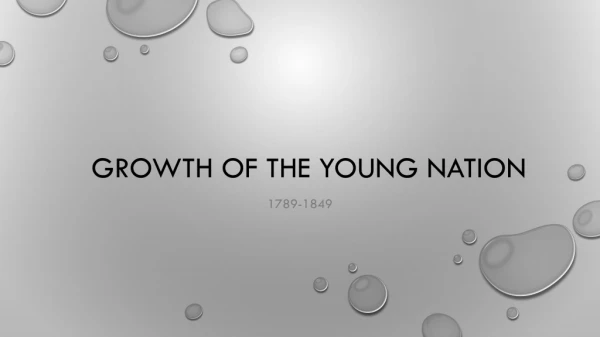 Growth of the young nation
