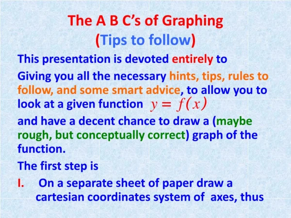 The A B C’s of Graphing ( Tips to follow )