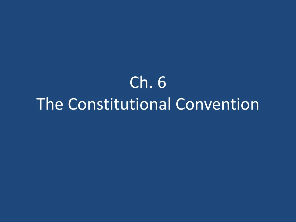 ch 6 the constitutional convention
