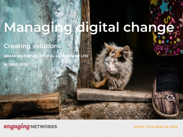 Managing digital change Creating solutions BRANI MILOSEVIC, DIGITAL LEADERSHIP LTD 19 JUNE 2019