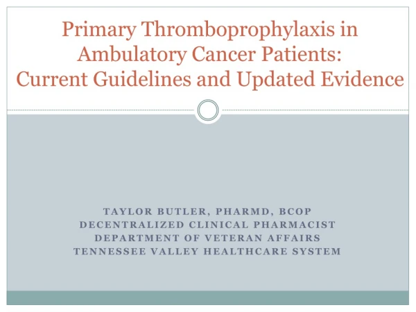 Primary Thromboprophylaxis in Ambulatory Cancer Patients: Current Guidelines and Updated Evidence