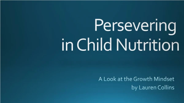 Persevering in Child Nutrition