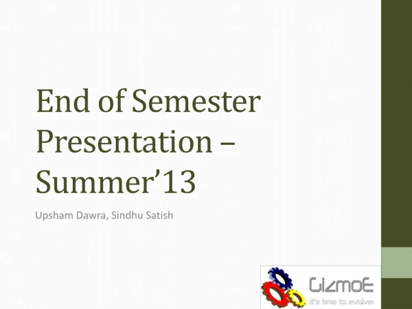 End of Semester Presentation – Summer’13
