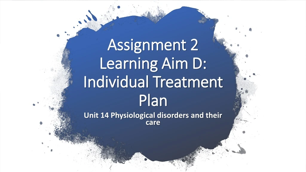 assignment 2 learning aim d individual treatment plan