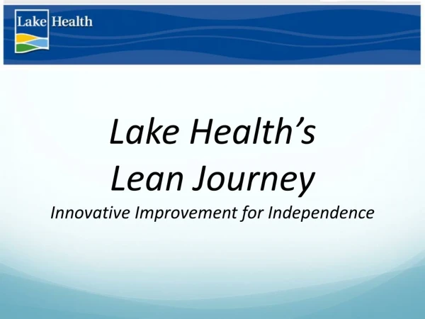 Lake Health’s Lean Journey Innovative Improvement for Independence