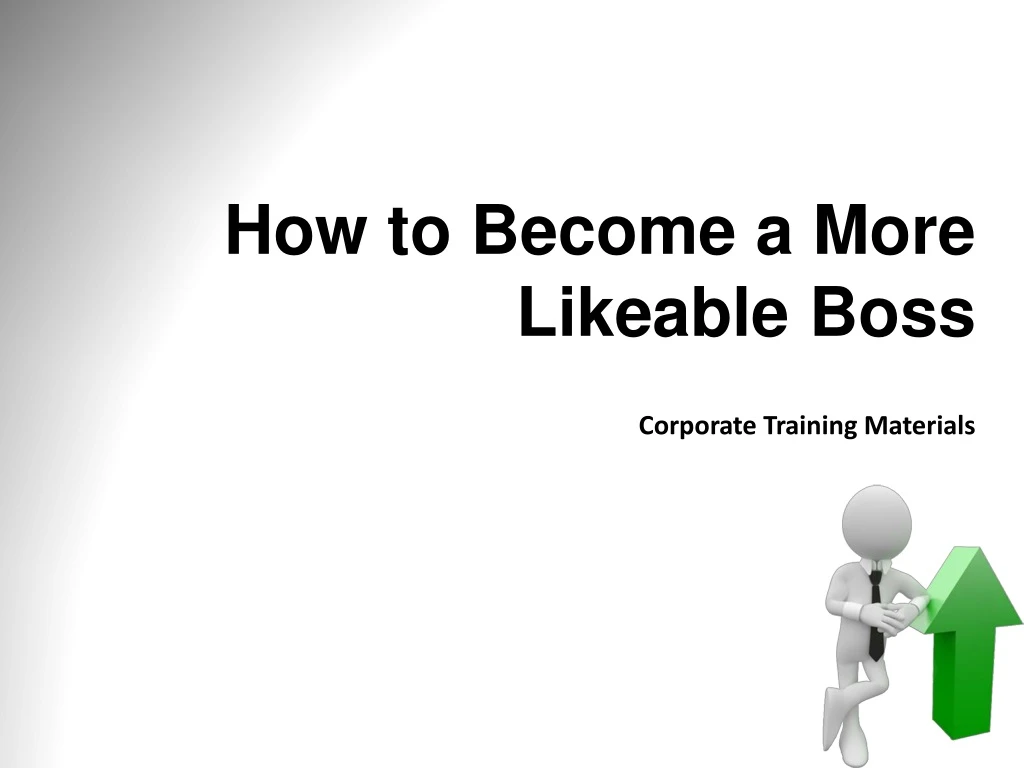 how to become a more likeable boss corporate