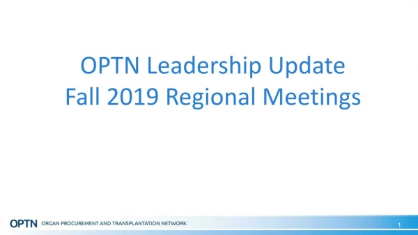 OPTN Leadership Update Fall 2019 Regional Meetings