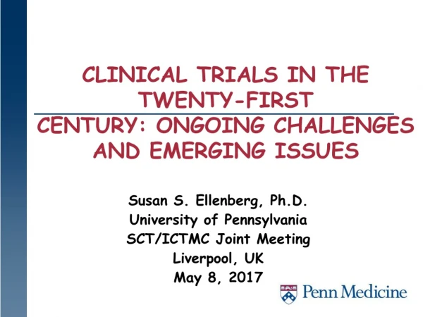 CLINICAL TRIALS IN THE TWENTY-FIRST CENTURY: ONGOING CHALLENGES AND EMERGING ISSUES