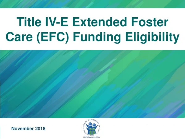 Title IV-E Extended Foster Care (EFC) Funding Eligibility