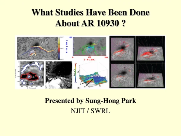 What Studies Have Been Done About AR 10930 ?