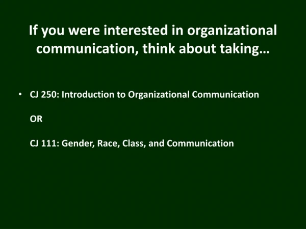If you were interested in organizational communication, think about taking…