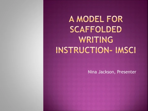 A Model For Scaffolded Writing Instruction- IMSCI