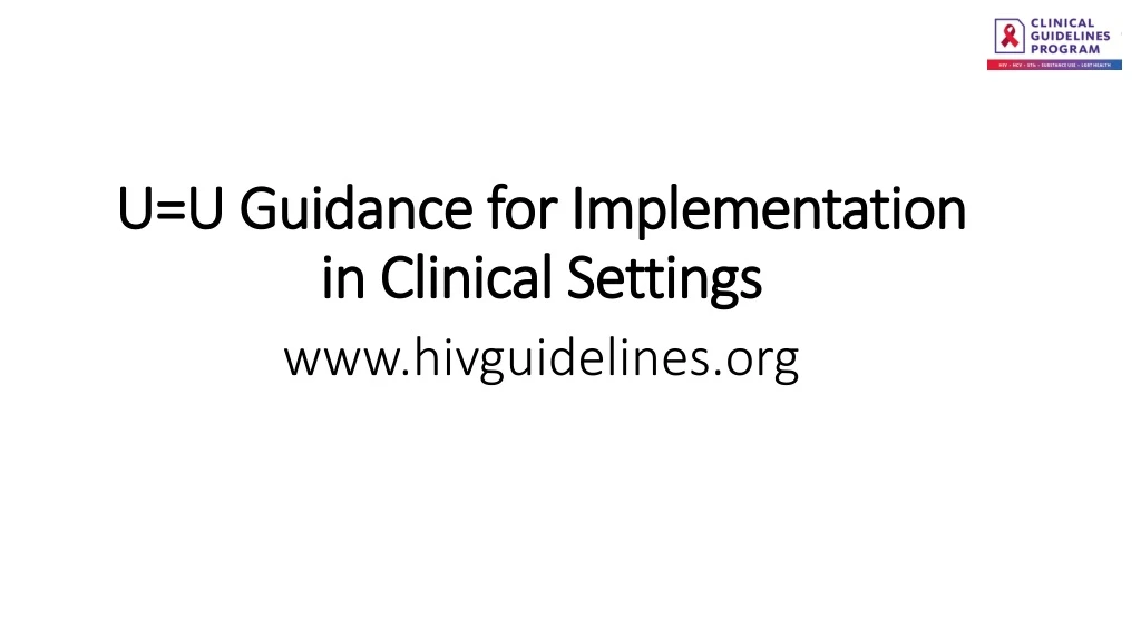 u u guidance for implementation in clinical settings www hivguidelines org