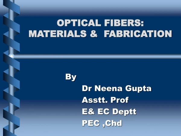 OPTICAL FIBERS: MATERIALS &amp; FABRICATION