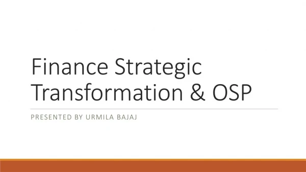 Finance Strategic Transformation &amp; OSP