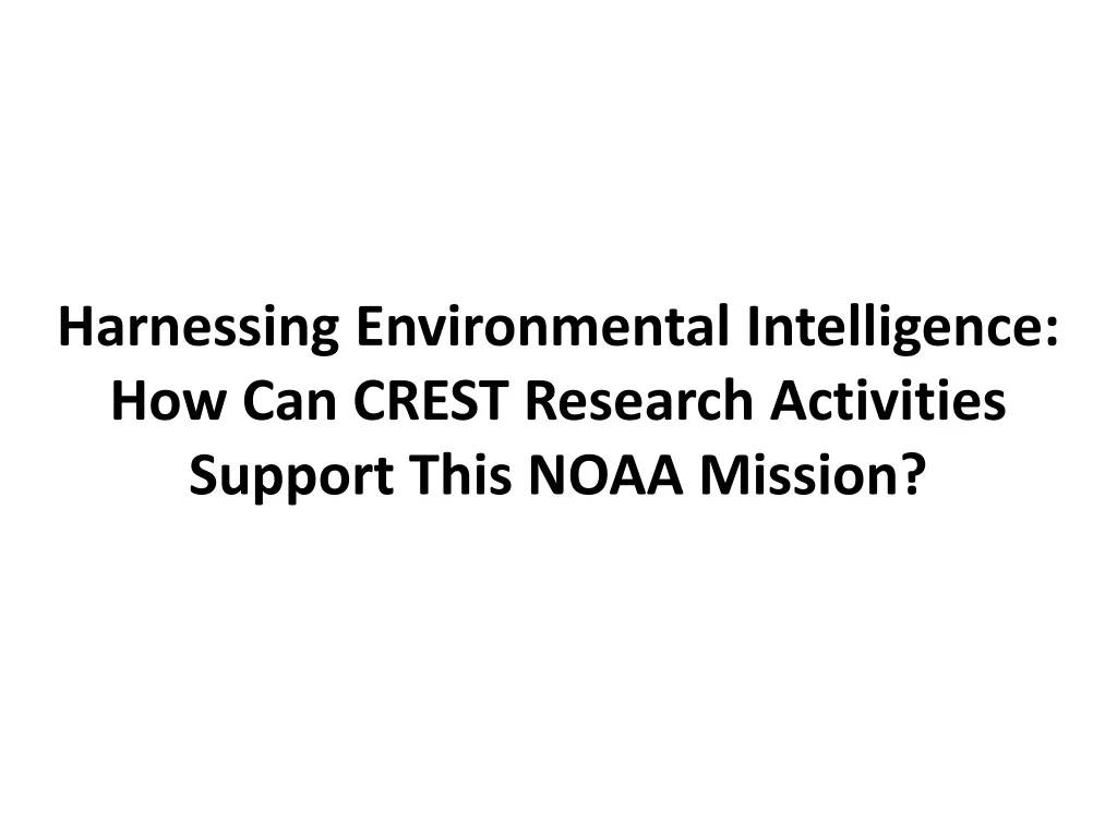 harnessing environmental intelligence how can crest research activities support this noaa mission