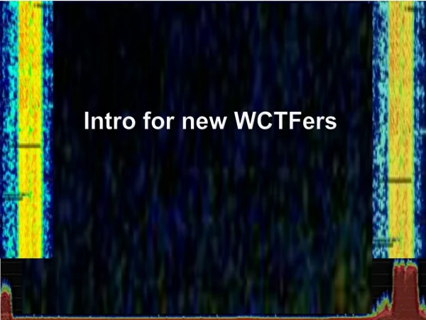 Intro for new WCTFers