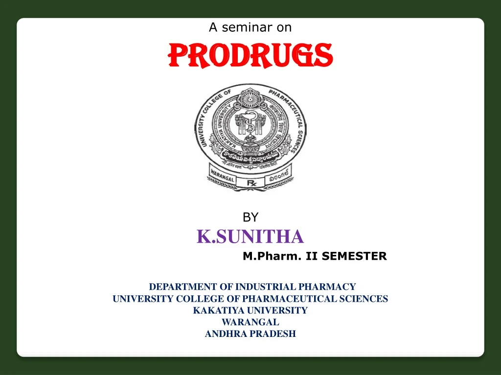 a seminar on prodrugs by k sunitha m pharm