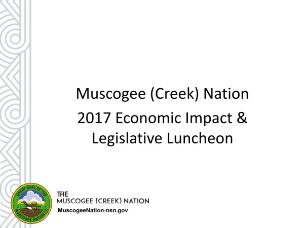 Muscogee (Creek) Nation 2017 Economic Impact &amp; Legislative Luncheon