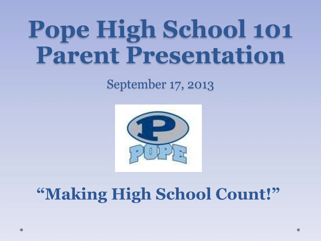 pope high school 101 parent presentation september 17 2013