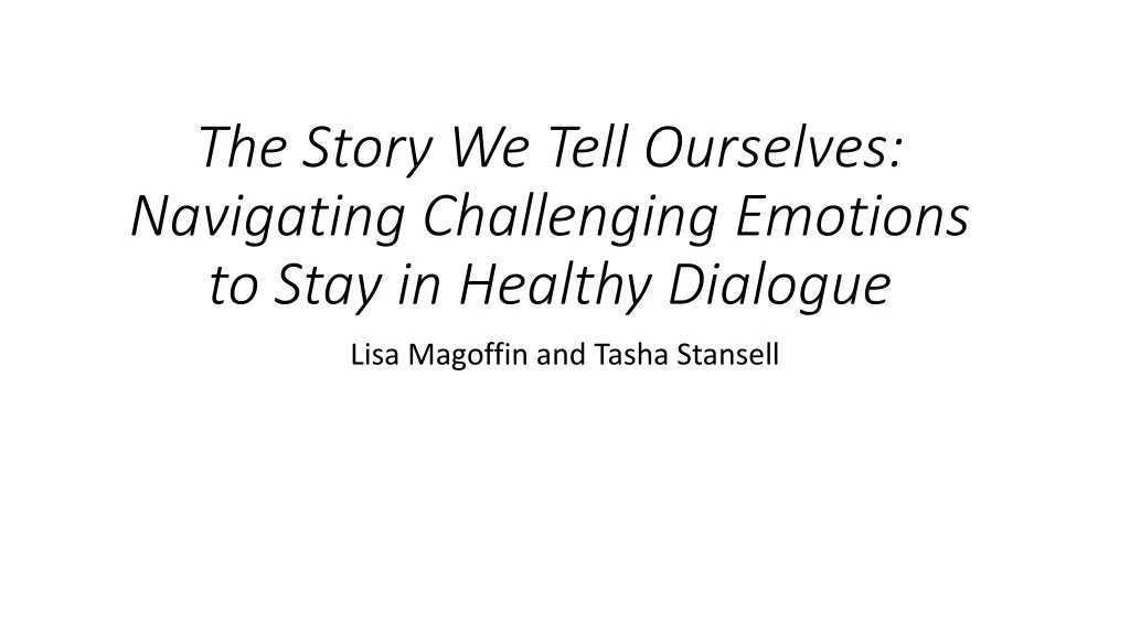 the story we tell ourselves navigating challenging emotions to stay in healthy dialogue