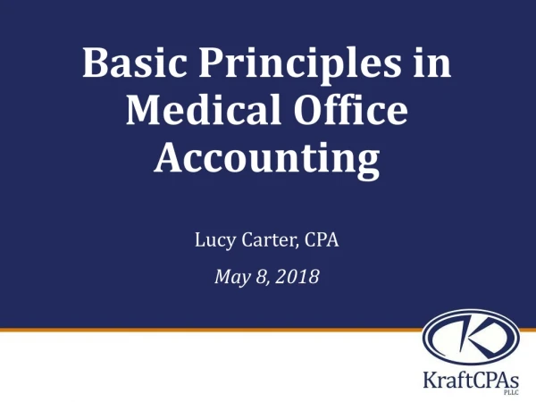 Basic Principles in Medical Office Accounting Lucy Carter, CPA May 8, 2018
