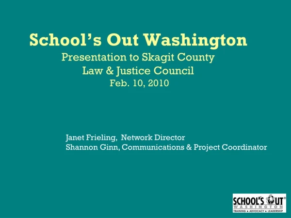 School’s Out Washington Presentation to Skagit County Law &amp; Justice Council Feb. 10, 2010