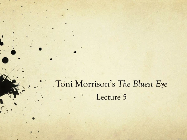 Toni Morrison’s The Bluest Eye Lecture 5