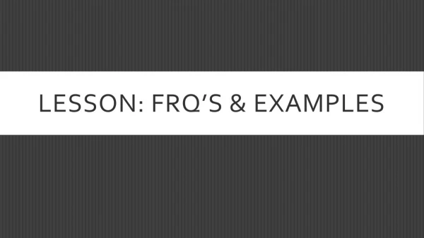 Lesson: FRQ’s &amp; Examples