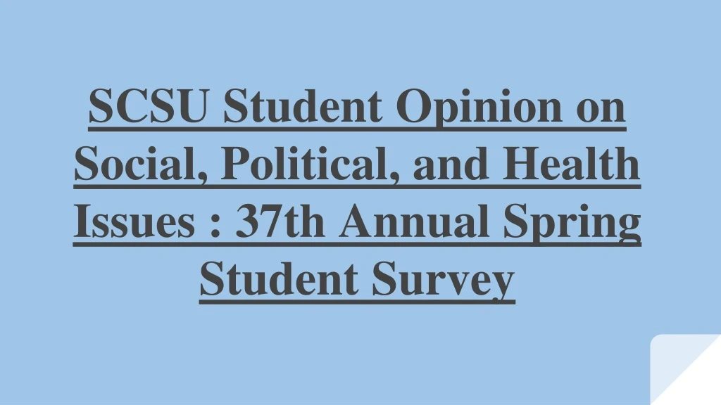 scsu student opinion on social political and health issues 37th annual spring student survey