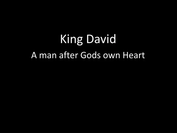 King David A man after Gods own Heart