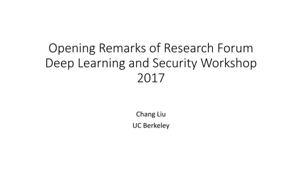 Opening Remarks of Research Forum Deep Learning and Security Workshop 2017