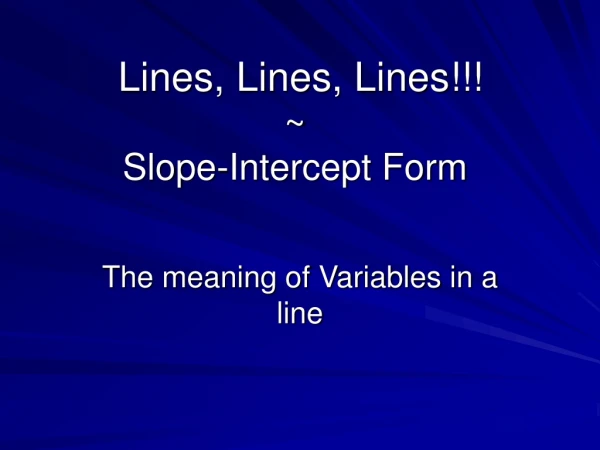 Lines, Lines, Lines!!! ~ Slope-Intercept Form