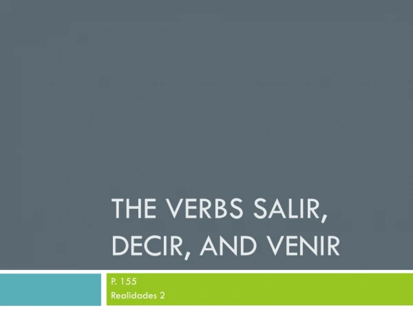 The Verbs Salir, Decir, and Venir