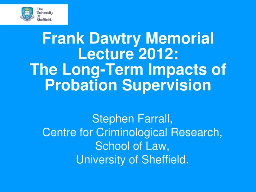 frank dawtry memorial lecture 2012 the long term impacts of probation supervision