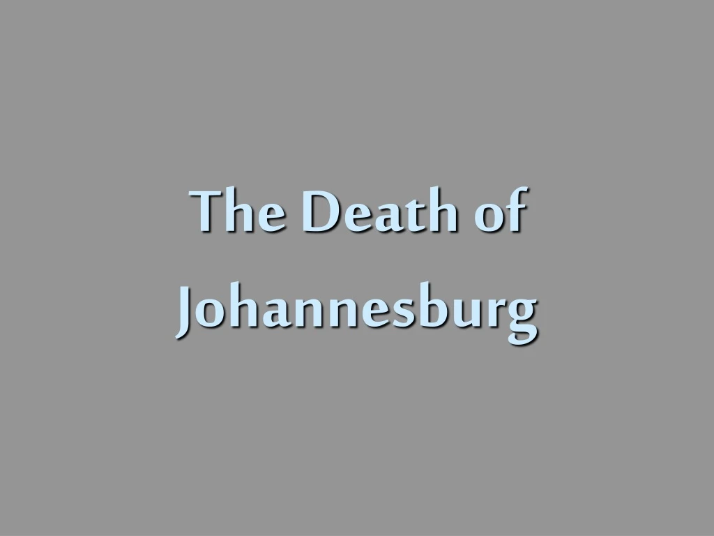 the death of johannesburg