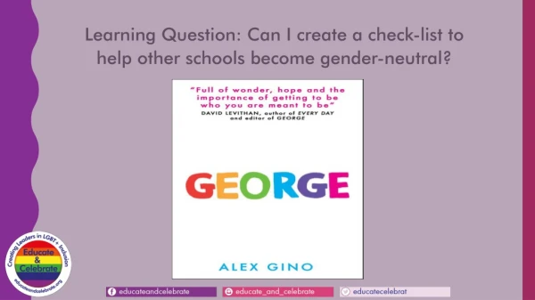 Learning Question: Can I create a check-list to help other schools become gender-neutral?