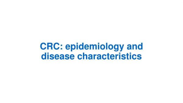 CRC: epidemiology and disease characteristics