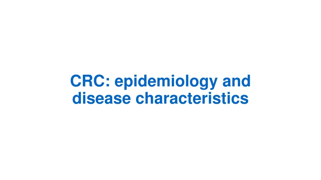 crc epidemiology and disease characteristics