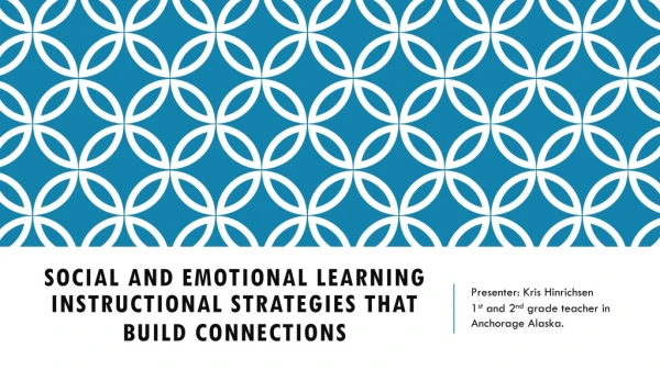 Social and Emotional Learning Instructional Strategies that Build Connections