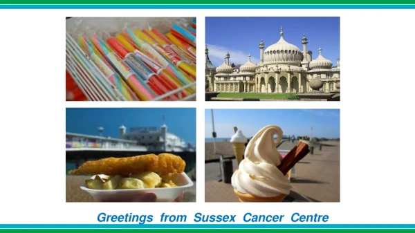 Greetings from Sussex Cancer Centre