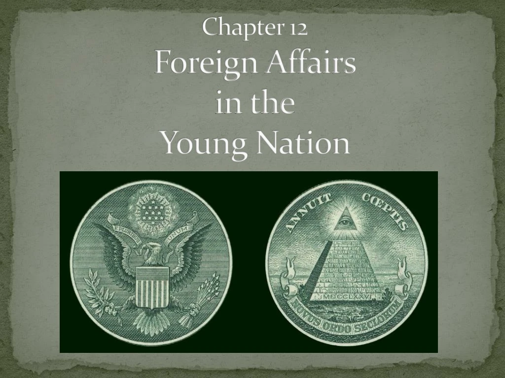 chapter 12 foreign affairs in the young nation