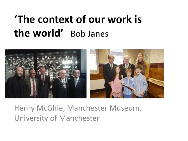 ‘The context of our work is the world’ Bob Janes
