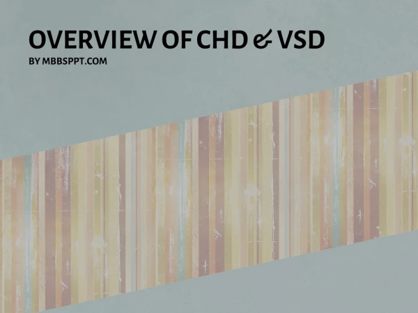OVERVIEW OF CHD &amp; VSD BY MBBSPPT.COM