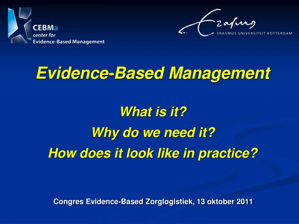 evidence based management what is it why do we need it how does it look like in practice